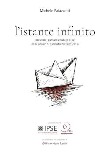 L'istante infinito. Presente, passato e futuro di sé nelle parole di pazienti con talassemia von Youcanprint