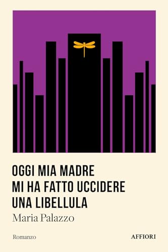 Oggi mia madre mi ha fatto uccidere una libellula von Affiori
