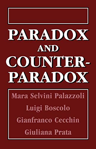 Paradox and Counterparadox: A New Model in the Therapy of the Family in Schizophrenic Transaction von Jason Aronson