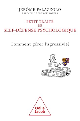 Petit traité de self-défense psychologique: Comment gérer l'agressivité von JACOB