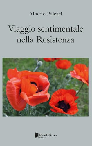Viaggio sentimentale nella Resistenza (Gli anemoni) von Monterosa Edizioni.it