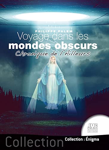 Voyage dans les mondes obscurs - Chronique de l'Ailleurs von JMG