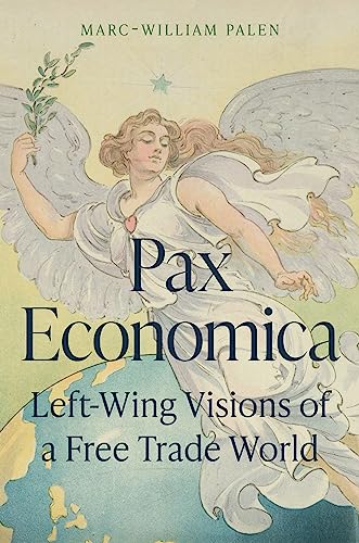 Pax Economica: Left-Wing Visions of a Free Trade World von Princeton University Press
