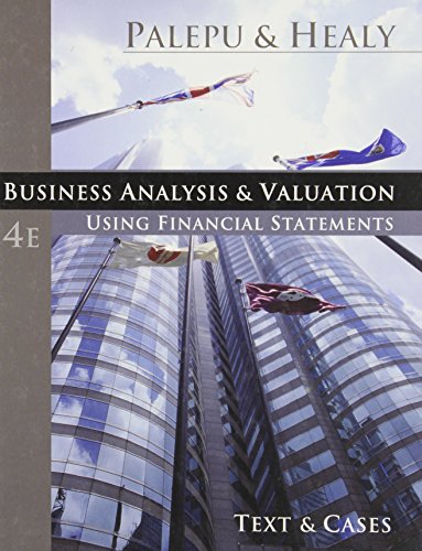 Business Analysis & Valuation: Using Financial Statements: Using Financial Statements, Text and Cases