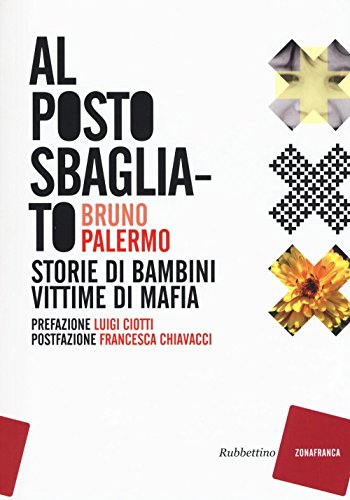 Al posto sbagliato. Storie di bambini vittime di mafia (Zonafranca) von RUBBETTINO