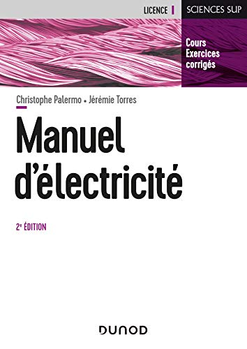 Manuel d'Electricité - 2e éd. - L'essentiel du cours, exercices corrigés: L'essentiel du cours, exercices corrigés von DUNOD