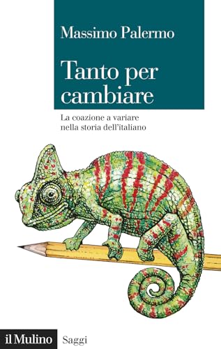 Tanto per cambiare. La coazione a variare nella storia dell'italiano (Saggi) von Il Mulino