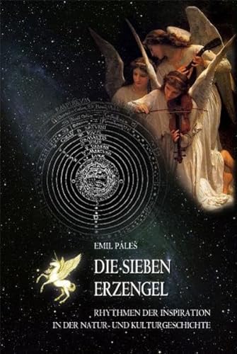 Die sieben Erzengel: Rhythmen der Inspiration in der Natur- und Kulturgeschichte von Ibera Verlagsges. Mbh