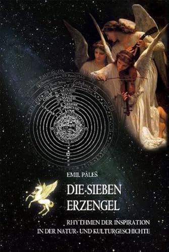 Die sieben Erzengel: Rhythmen der Inspiration in der Natur- und Kulturgeschichte Die sieben Erzengel: Rhythmen der Inspiration in der Natur- und Kulturgeschichte von Ibera Verlagsges. Mbh