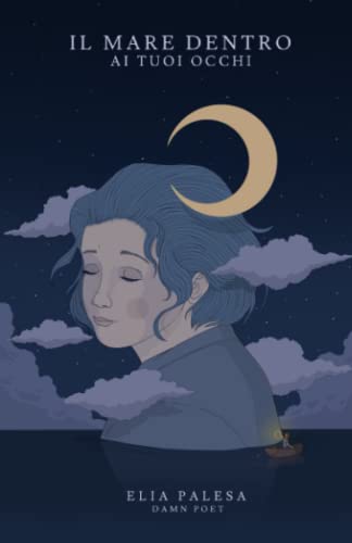 Poesie d'amore. Il mare dentro ai tuoi occhi.: Libro di poesie, pensieri e frasi diviso in quattro stagioni. von Independently published