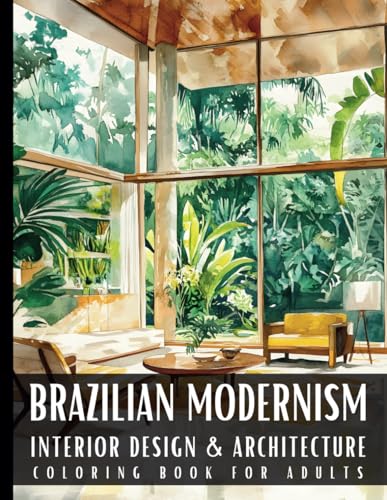 Brazilian Modernism Interior Design & Architecture Coloring Book for Adults: 50 Large Print Detailed Home Decor Colouring Scenes Ideal for Perfect ... Relaxation and Art Therapy for Women and Men