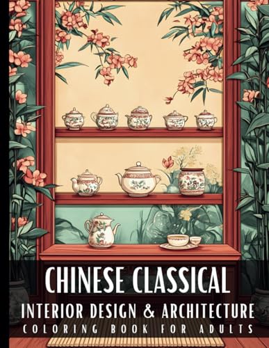 Chinese Classical Interior Design & Architecture Coloring Book for Adults: 50 Large Print Detailed Home Decor Colouring Scenes Ideal for Perfect ... Relaxation and Art Therapy for Women and Men Chinese Classical Interior Design & Architecture Coloring Book for Adults: 50 Large Print Detailed Home Decor Colouring Scenes Ideal for Perfect ... Relaxation and Art Therapy for Women and Men von Artful Palette