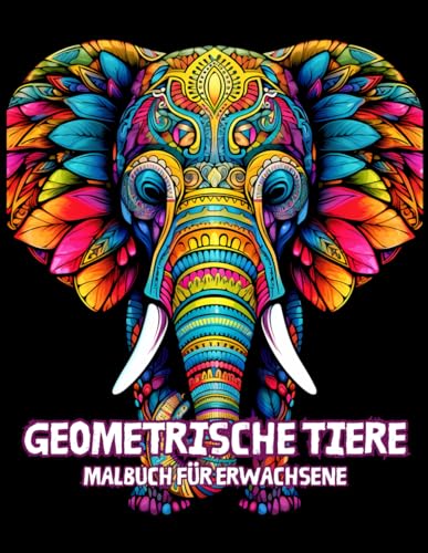 Geometrische Tiere Malbuch für Erwachsene: Entspannendes Anti-Stress Malbuch mit Faszinierenden und Auffälliges Tieren, Einfaches Bilder in Großdruck ... für Erwachsene und Kinder – 50 Malseiten Geometrische Tiere Malbuch für Erwachsene: Entspannendes Anti-Stress Malbuch mit Faszinierenden und Auffälliges Tieren, Einfaches Bilder in Großdruck ... für Erwachsene und Kinder – 50 Malseiten von Independently published