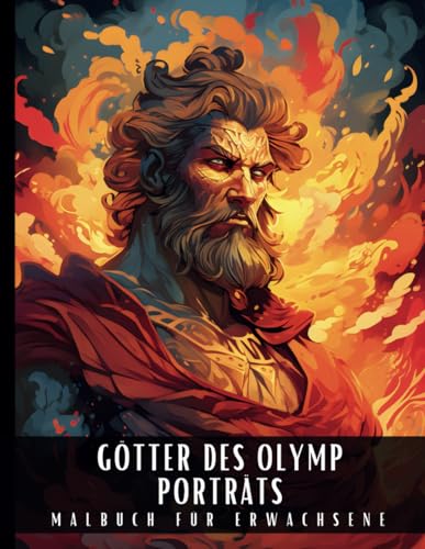 Götter Des Olymp Porträts Malbuch für Erwachsene: Malbuch zum Stressabbau und Entspannung in Großdruck mit Zeus, Hera, Poseidon, Ares und Anderen ... der Griechischen Mythologie 50 Malseiten Götter Des Olymp Porträts Malbuch für Erwachsene: Malbuch zum Stressabbau und Entspannung in Großdruck mit Zeus, Hera, Poseidon, Ares und Anderen ... der Griechischen Mythologie 50 Malseiten von Independently published