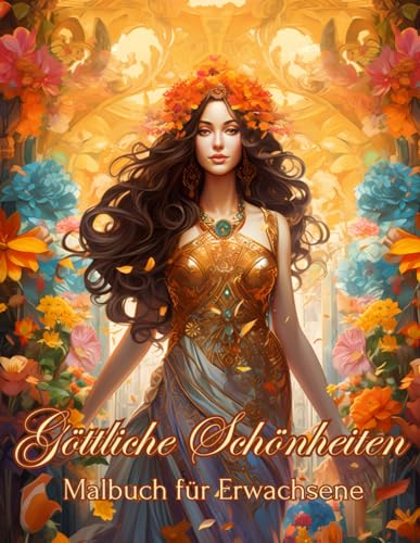 Göttliche Schönheiten Malbuch für Erwachsene: Entspannendes Anti-Stress Malbuch mit Traumhaften Frauen, Königinnen und Prinzessinnen – 50 Malseiten Göttliche Schönheiten Malbuch für Erwachsene: Entspannendes Anti-Stress Malbuch mit Traumhaften Frauen, Königinnen und Prinzessinnen – 50 Malseiten von Independently published