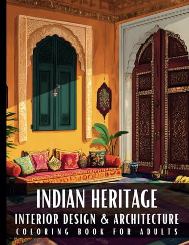 Indian Heritage Interior Design & Architecture Coloring Book for Adults: 50 Large Print Detailed Home Decor Colouring Scenes Ideal for Perfect Stress ... Relaxation and Art Therapy for Women and Men Indian Heritage Interior Design & Architecture Coloring Book for Adults: 50 Large Print Detailed Home Decor Colouring Scenes Ideal for Perfect Stress ... Relaxation and Art Therapy for Women and Men