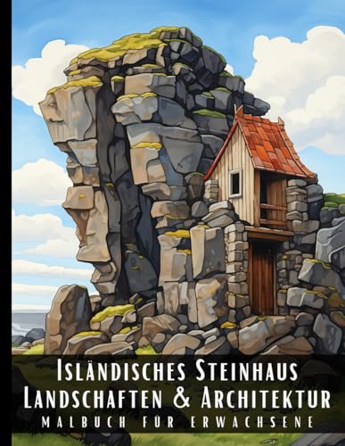 Isländisches Steinhaus Landschaften und Architektur Malbuch für Erwachsene: Malbuch mit wunderschönen Naturlandschaften und Fremden Gebäuden für ... und zur Entspannung – 50 Malseiten Isländisches Steinhaus Landschaften und Architektur Malbuch für Erwachsene: Malbuch mit wunderschönen Naturlandschaften und Fremden Gebäuden für ... und zur Entspannung – 50 Malseiten von Independently published
