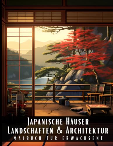 Japanische Häuser Landschaften und Architektur Malbuch für Erwachsene: Malbuch mit wunderschönen Naturlandschaften und Fremden Gebäuden für ... und zur Entspannung – 50 Malseiten Japanische Häuser Landschaften und Architektur Malbuch für Erwachsene: Malbuch mit wunderschönen Naturlandschaften und Fremden Gebäuden für ... und zur Entspannung – 50 Malseiten von Independently published