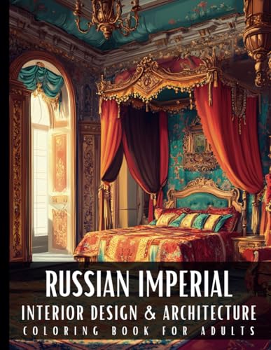 Russian Imperial Interior Design & Architecture Coloring Book for Adults: 50 Large Print Detailed Home Decor Colouring Scenes Ideal for Perfect Stress ... Relaxation and Art Therapy for Women and Men Russian Imperial Interior Design & Architecture Coloring Book for Adults: 50 Large Print Detailed Home Decor Colouring Scenes Ideal for Perfect Stress ... Relaxation and Art Therapy for Women and Men von Artful Palette
