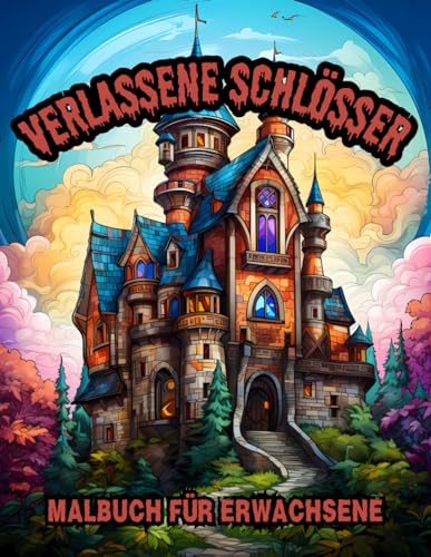 Verlassene Schlösser Malbuch für Erwachsene: Entspannendes Anti-Stress Malbuch mit Mysteriösen, Gruseligen, Verlassenen Burgen, Fesselnde und Faszinierende Bilder – 50 Malseiten Verlassene Schlösser Malbuch für Erwachsene: Entspannendes Anti-Stress Malbuch mit Mysteriösen, Gruseligen, Verlassenen Burgen, Fesselnde und Faszinierende Bilder – 50 Malseiten von Independently published