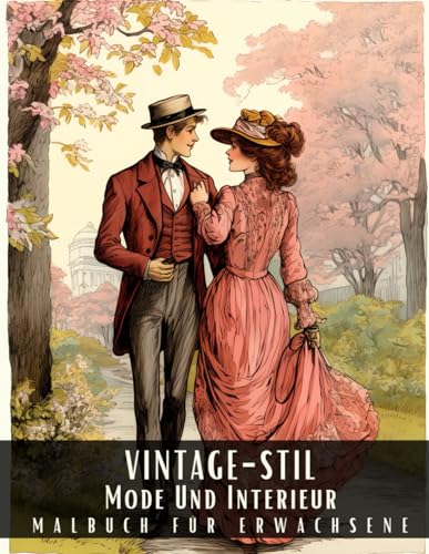 Vintage-Stil Mode Und Interieur Malbuch für Erwachsene: Entspannendes Anti-Stress Malbuch mit Wunderschönes Stilvollen Retro-Styling, Modischen Zubehör und Klassisches Dekor – 50 Malseiten Vintage-Stil Mode Und Interieur Malbuch für Erwachsene: Entspannendes Anti-Stress Malbuch mit Wunderschönes Stilvollen Retro-Styling, Modischen Zubehör und Klassisches Dekor – 50 Malseiten von Independently published