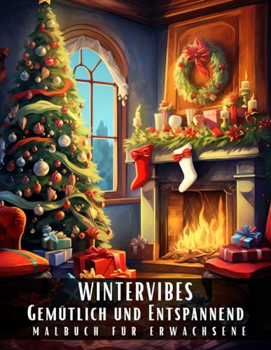 Wintervibes Gemütlich und Entspannend Malbuch für Erwachsene: Entspannendes Anti-Stress Malbuch mit Wunderschönen Winter- und Weihnachtsmotiven, Chillige Orte und Landschaften – 50 Malseiten Wintervibes Gemütlich und Entspannend Malbuch für Erwachsene: Entspannendes Anti-Stress Malbuch mit Wunderschönen Winter- und Weihnachtsmotiven, Chillige Orte und Landschaften – 50 Malseiten von Independently published