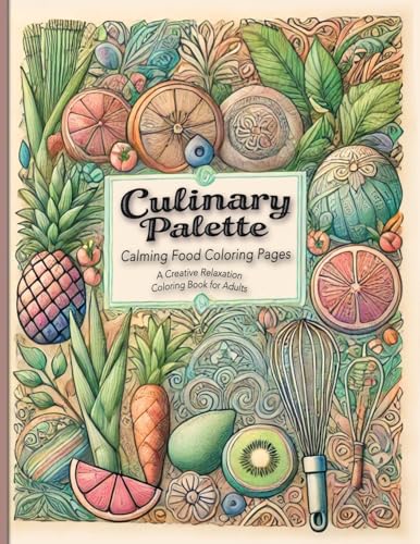 Culinary Palette Calming Food Coloring Pages: Discover Stress Relief with Food-Themed Coloring Pages Featuring Recipes and Cooking Tips Culinary Palette Calming Food Coloring Pages: Discover Stress Relief with Food-Themed Coloring Pages Featuring Recipes and Cooking Tips von Vibrant Books