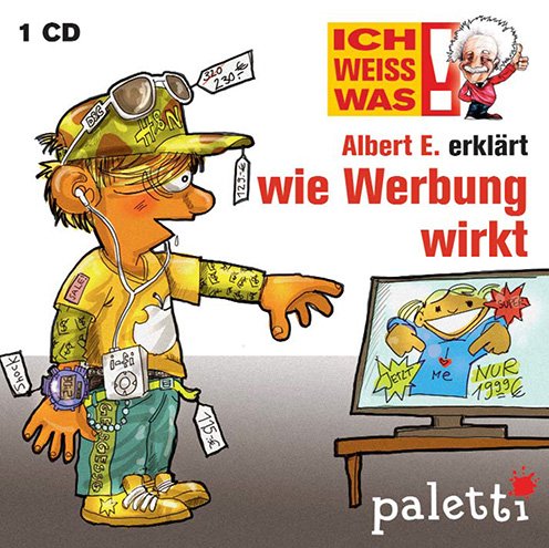 Ich weiss was!: Albert E. erklärt: Wie Werbung wirkt Ich weiss was!: Albert E. erklärt: Wie Werbung wirkt von Silag Media AG - Karl Müller Verlag