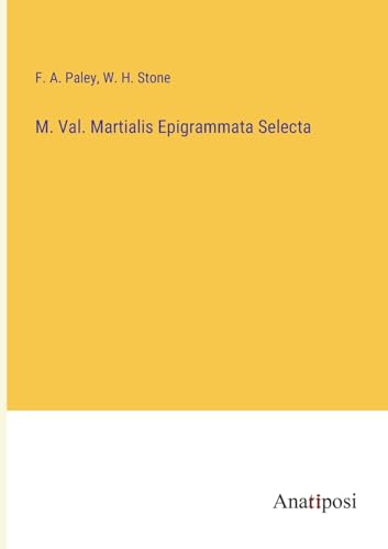 M. Val. Martialis Epigrammata Selecta von Anatiposi Verlag
