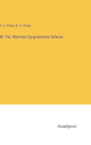 M. Val. Martialis Epigrammata Selecta von Anatiposi Verlag