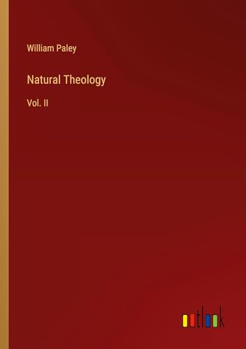 Natural Theology: Vol. II