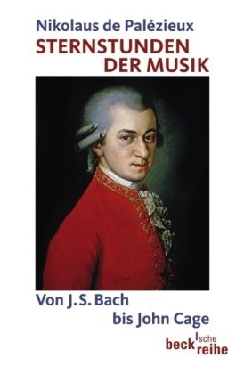 Sternstunden der Musik: Von J. S. Bach bis John Cage