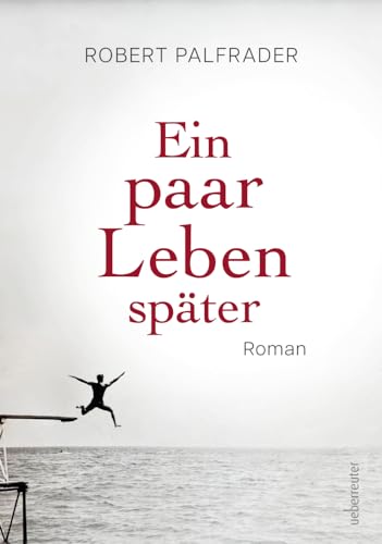 Ein paar Leben später: Roman