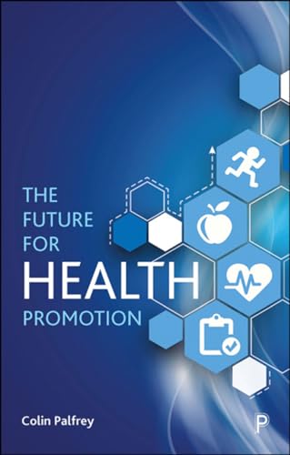 The Future for Health Promotion von Policy Press