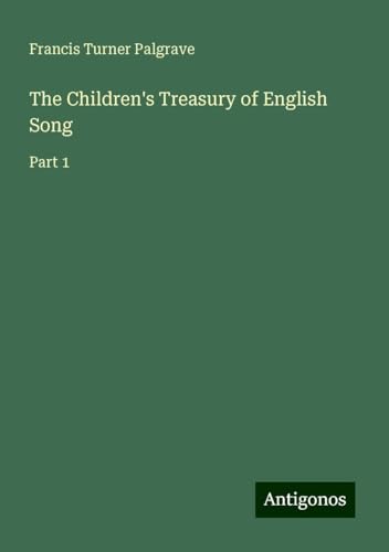 The Children's Treasury of English Song: Part 1 von Antigonos Verlag
