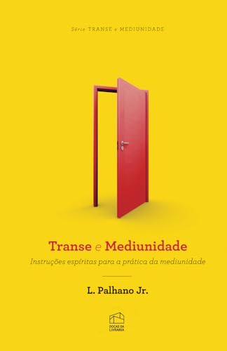 Transe e Mediunidade: Instruções espíritas para a prática da mediunidade von Docas da Livraria