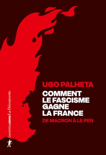 Comment le fascisme gagne la France - De Macron à Le Pen von LA DECOUVERTE