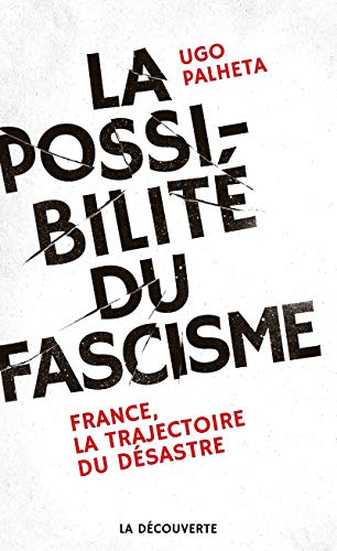 La possibilité du fascisme: France, la trajectoire du désastre