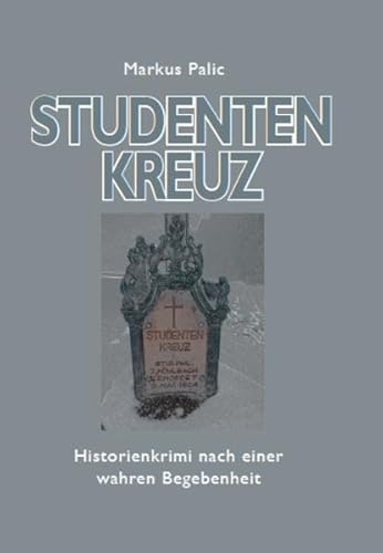 Studentenkreuz: Ein historischer Schwarzwaldkrimi Studentenkreuz: Ein historischer Schwarzwaldkrimi