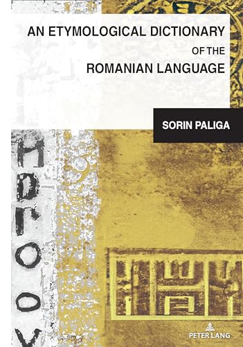 An Etymological Dictionary of the Romanian Language (South-East European History, Band 4)
