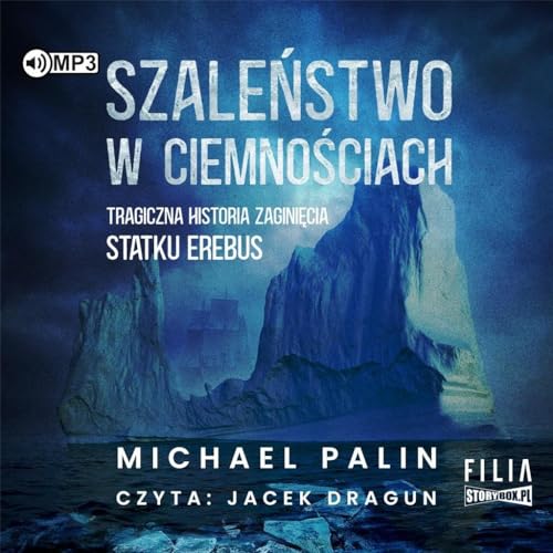 Szaleństwo w ciemnościach Tragiczna historia zaginięcia statku Erebus