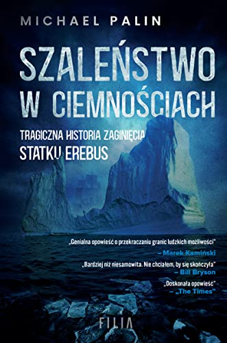Szaleństwo w ciemnościach: Tragiczna historia zaginięcia statku Erebus Szaleństwo w ciemnościach: Tragiczna historia zaginięcia statku Erebus