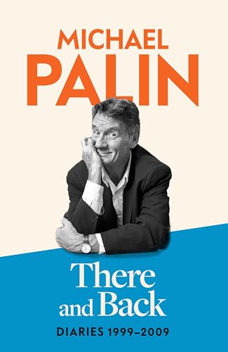There and Back: Diaries 1999-2009: The brand new volume from the beloved author, TV icon and Monty Python star There and Back: Diaries 1999-2009: The brand new volume from the beloved author, TV icon and Monty Python star
