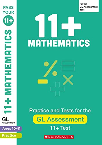 11+ Maths Practice and Test for the GL Assessment Ages 10-11 (Pass Your 11+) von Scholastic