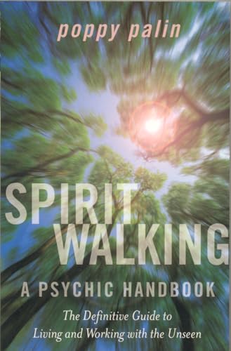 Spiritwalking: The Definitive Guide to Living and Working with the Unseen: Living and Working With the Unseen: A Psychic Handbook von John Hunt Publishing