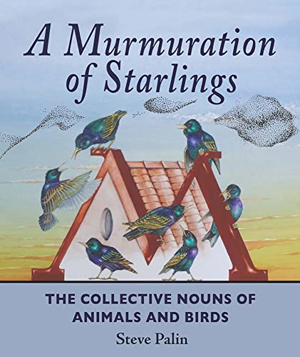 A Murmuration of Starlings: The Collective Nouns of Animals and Birds von Merlin Unwin Books