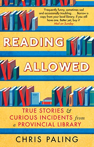 Reading Allowed: True Stories and Curious Incidents from a Provincial Library