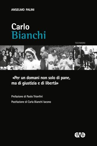 Carlo Bianchi. «Per un domani non solo di pane, ma di giustizia e di libertà» (Testimoni) von AVE