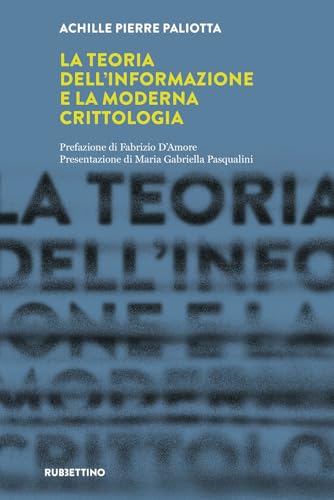 La teoria dell'informazione e la moderna crittologia. Laboratorio sull'Intelligence dell'Università della Calabria (Intelligence e Comunicazione) von Rubbettino