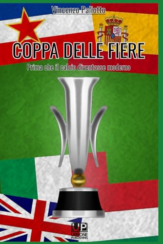Coppa delle Fiere: Prima che il calcio diventasse moderno von UP